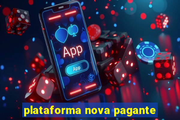 plataforma nova pagante